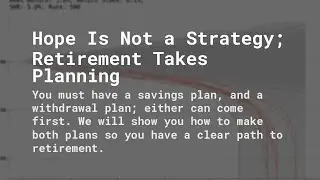Hope Is Not a Strategy; Retirement Takes Planning.