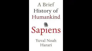 Sapiens &mdash; How Shared Myths Built the Human World (Deep Dive)