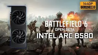 || PC || Battlefield 6 Open Beta - INTEL ARC B580 12GB - 1440p