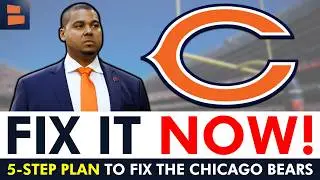 5-Step Plan To FIX The Chicago Bears Franchise