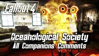 Fallout 4 — Океанологическое общество Наханта — Все комментарии компаньонов