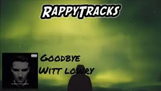 Witt Lowry - Goodbye (Prod. by Dan Haynes)