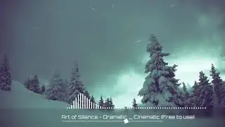 Art of Silence  | Dramatic | cinematic | copyright free music | free download