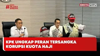 KPK Ungkap Peran Tersangka Korupsi Kuota Haji #beritasatu