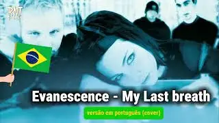 Evanescence - My Last breath (versão em português)