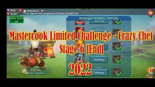 Mastercook Limited Challenge Stage 6 [End] - Crazy Chef 2022 - Lords Mobile