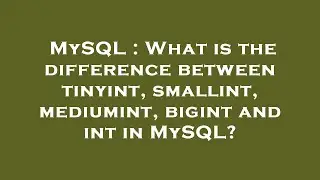 MySQL : What is the difference between tinyint, smallint, mediumint, bigint and int in MySQL?