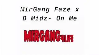 MirGang Faze x D Midz - On Me (official audio) prod. By Sb_Sirr