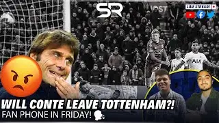😭WILL CONTE LEAVE TOTTENHAM!? FAN PHONE IN FRIDAY LIVE! 🗣