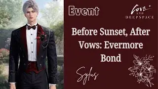 Sylus' Before Sunset, After Vows Event Story | Evermore Bond | Love and Deepspace