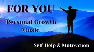 FOR YOU ☘️ Music For Your Personal Growth 0 BPM ☘️ Self Help, & Motivation Music