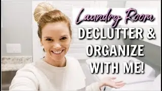 LAUNDRY ROOM DECLUTTER AND ORGANIZE WITH ME | ULTIMATE CLEAN WITH ME 2019 | Love Meg collab