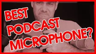 What's The Best Podcast Microphone? (With Sound Samples!) | How To Podcast in 2020 | Group 1