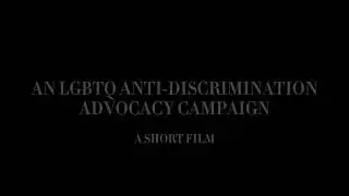 ADVOCACY CAMPAIGN &bull; LGBTQ ANTI - DISCRIMINATION &bull; SHORT FILM &bull; GROUP 3 &bull; 10 SIMPLICITY