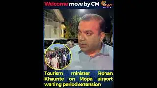 Welcome move by CM- Tourism min on Mopa airport waiting period extension