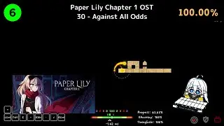【PP】[ADOFAI Custom Play] Paper Lily Chapter 1 OST - 30 - Against All Odds (Map by ゆりもの)