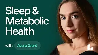 How SLEEP Affects Weight Loss and Metabolic Health | Dr. Azure Grant & Ben Grynol