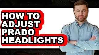 How To Adjust Prado Headlights - Step By Step