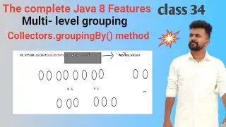 Java 8 features - class 34 - Collectors class   -groupingBy() method  and multi level grouping