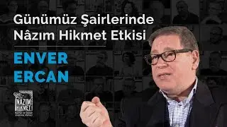 Enver Ercan, Günümüz Şairlerinde Nâzım Hikmet Etkisi