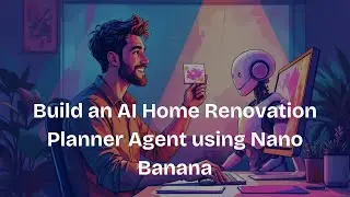 Build an AI Home Renovation Planner Agent using Nano Banana