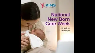 National New Born Care Week | KIMS Hospitals