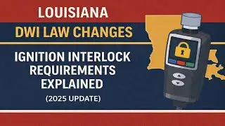 Louisiana DWI Law Changes Ignition Interlock Requirements Explained 2025 Update
