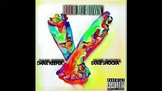 Hold Me Down - Dank Reefer & Duke Shocka