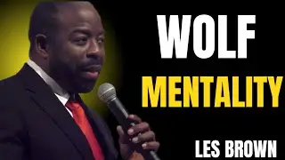 🐺 WOLF MENTALITY | Powerful Motivational    LES BROWN     Speech That Will Change Your Mindset