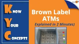 BrownLabel ATMs | Explained in 2 Minutes | KYC | By Amit Parhi