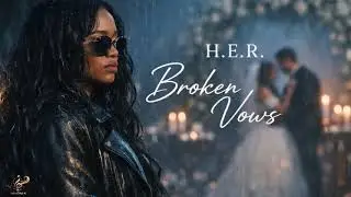 🎵 Broken Vows - H.E.R. ( Sad Lyrics Video 2026)