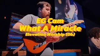 What A Miracle - Elevation Worship | EG Cam | Key of Db