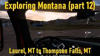 American Truck Simulator: Exploring Montana Part 12 (Laurel, MT to Thompson Falls, MT)