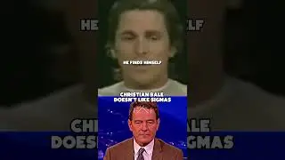 Christian Bale Doesn't Like Sigmas