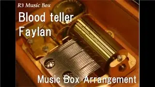 Blood teller/Faylan [Music Box] (Anime 