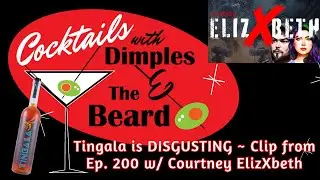 Tingala is DISGUSTING! ~ Clip from Ep. 200 w/ Courtney ElizXbeth