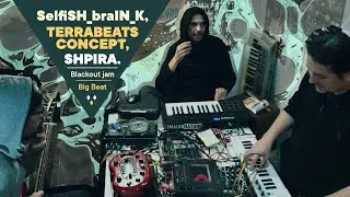 Terrabeats Concept, SelfiSH_braIN_K, Shpira - Blackout jam. Big beat/Breakbeat, 0-coast, volca, vi25
