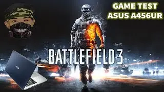 GAME TEST - Battlefield 3  ASUS A456UR I5 6200U+NVIDIA 930MX+8GB RAM+1TB HDD