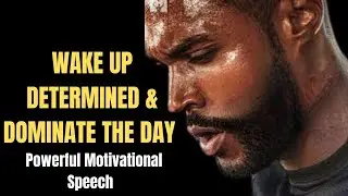 WAKE UP DETERMINED & DOMINATE THE DAY - New Motivational Speech Compilation - audiobook
