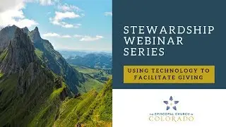 Episcopal Stewardship Webinars - #3 Using Technology to Facilitate Giving