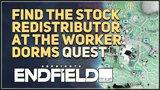 Find the Stock Redistributor at the Worker Dorms Arknights Endfield