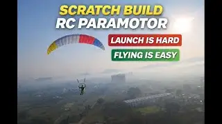 Scratch Build RC Paramotor | Launch is Hard, Flying is Easy | FPV + Sunrise