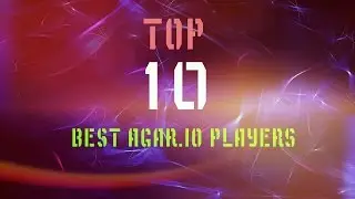 TOP 10 BEST AGAR.IO PLAYERS 2016
