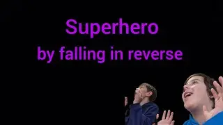 Eli and his youtuber friend react to superhero by falling in reverse.