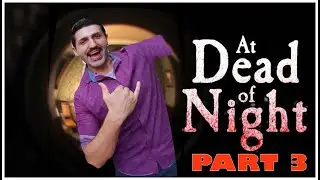 Let's Play- At Dead Of Night- Part 3  (Jimmy's Mad!)