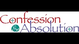 Confession & Absolution