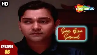 प्राचीन फिर से विफल - सास बिना ससुराल | Full Episode | Saas Bina Sasural - Episode 86