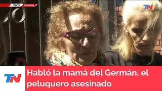 Crimen en Recoleta: Habló la mamá del Germán, el peluquero asesinado