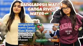 Pak Girls Reacts to Bangladesh wants Ganga River Water | What happens in 2026| World War 3 Begins?😱