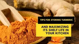 Tips for storing turmeric and maximizing its shelf life in your kitchen #shelflife #preservingfood
